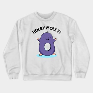 Holey Moley Cute Mole Pun Crewneck Sweatshirt